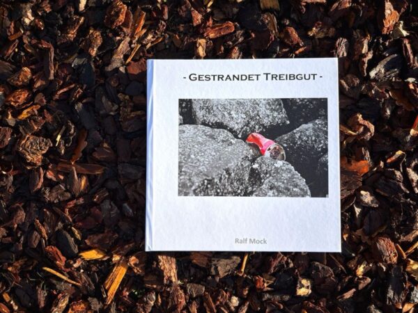Titel -gestrandet Treibgut- Ralf Mock